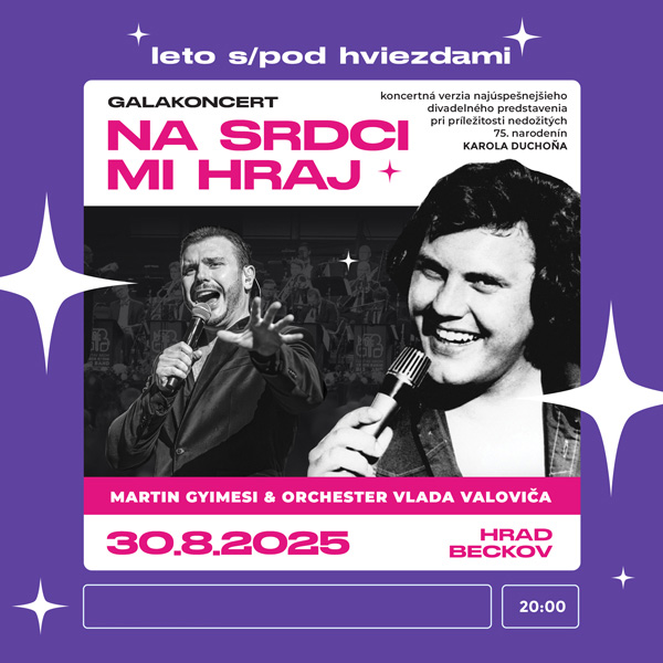 Leto s/pod hviezdami: Galakoncert  NA SRDCI MI HRAJ!