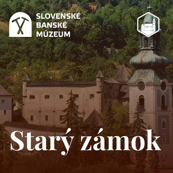 Slovenské Banské Múzeum - Starý Zámok