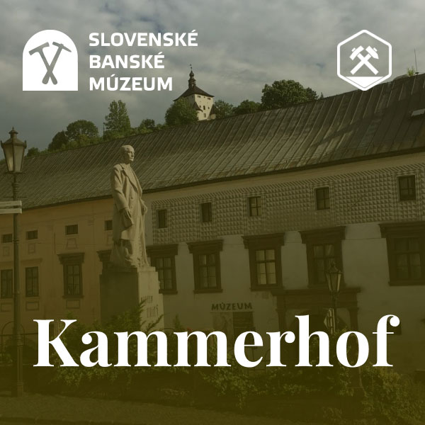 Slovenské Banské Múzeum - Kammerhof - Baníctvo na Slovensku