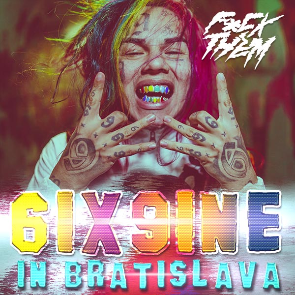 6ix9ine aka TEKA$HI69 in Bratislava