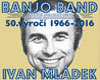 50. rokov BANJO BAND Ivan Mládek