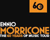 ENNIO MORRICONE - 60 YEARS OF MUSIC WORLD TOUR