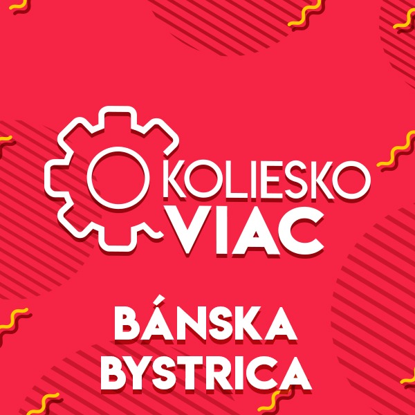 O koliesko viac – Banská Bystrica