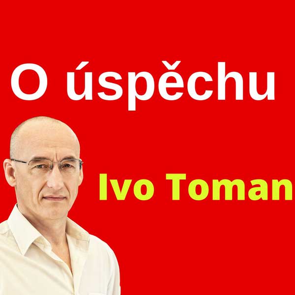 Ivo Toman - O úspěchu