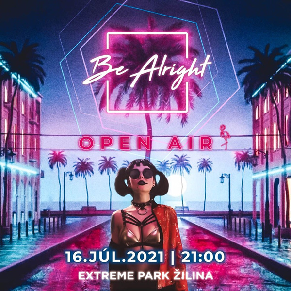 BE ALRIGHT 2021 Open Air - eXtreme park Žilina