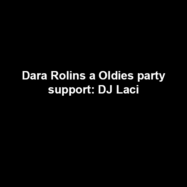 Dara Rolins a Oldies party