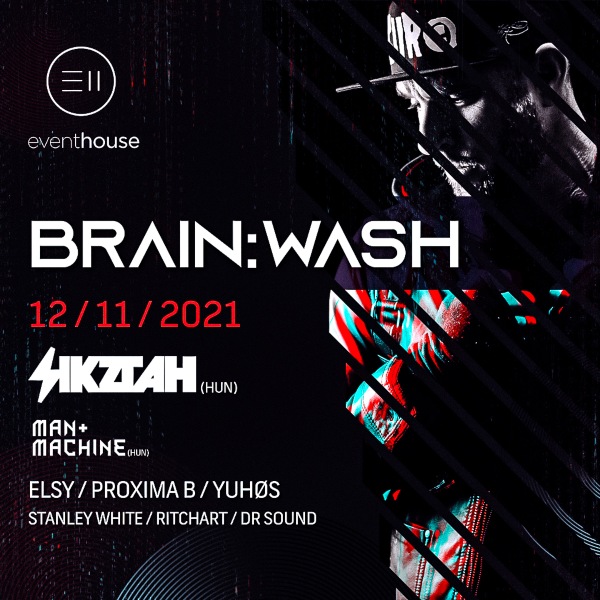BRAIN:WASH w/SIKZTAH (HUN) Event House Žilina