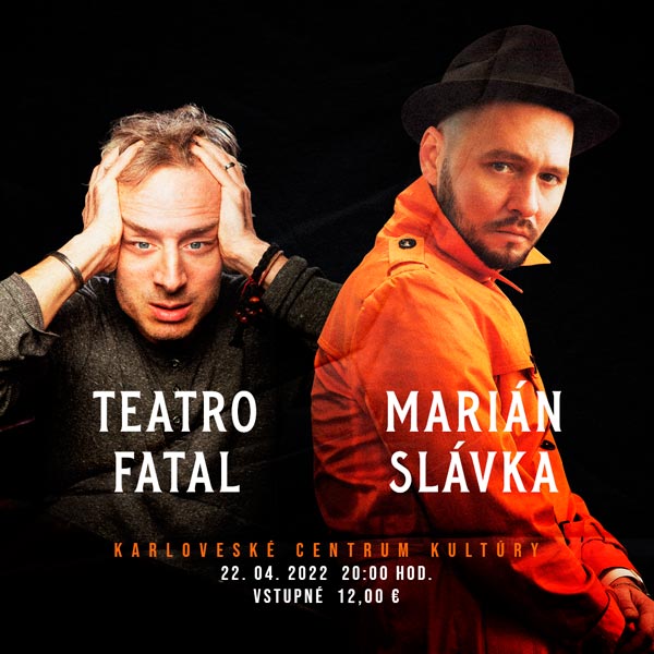 Dvojkoncert Teatro Fatal a Marián Slávka