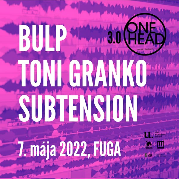 ONE HEAD : music 3.0 - Subtension / Bulp / Toni Granko