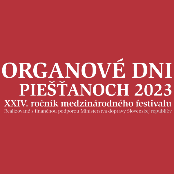 ORGANOVÉ DNI v Piešťanoch 2023 - XXIV. ročník medzinárodného festivalu