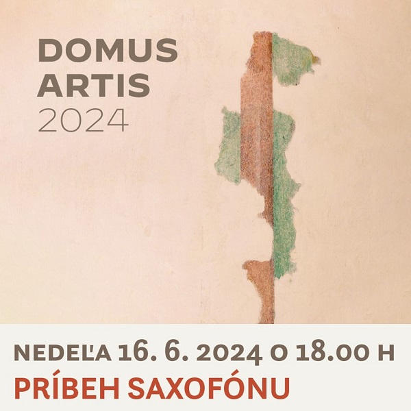 DOMUS ARTIS 2024 / PRÍBEH SAXOFÓNU