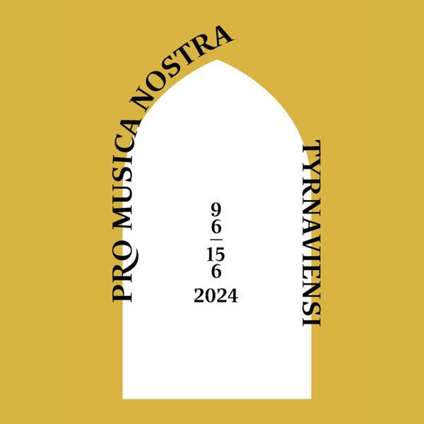 PRO MUSICA NOSTRA TYRNAVIENSI 2024