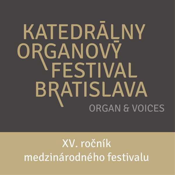 KATEDRÁLNY ORGANOVÝ FESTIVAL BRATISLAVA 2024 ORGAN & VOICES