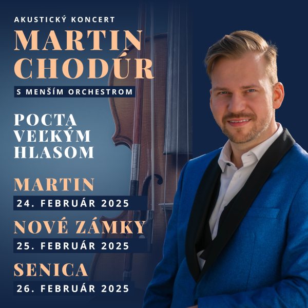 Koncert Martin CHODÚR – Pocta veľkým hlasom