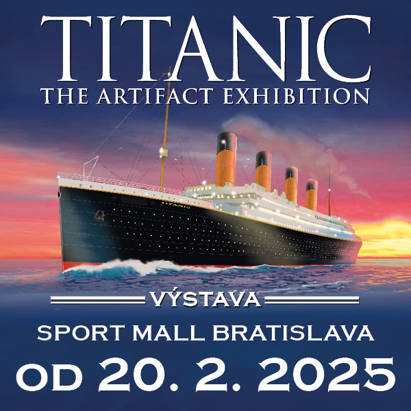 SVETOVÁ VÝSTAVA TITANIC - Pravdivý príbeh Titaniku