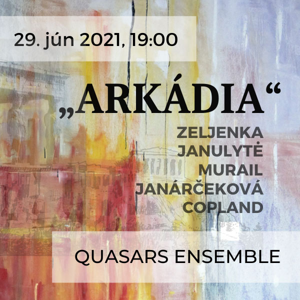 „ARKÁDIA“ / Cyklus koncertov Quasars Ensemble