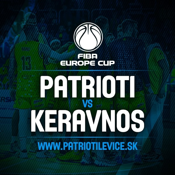 FIBA EUROPE CUP: Patrioti Levice - Keravnos BC