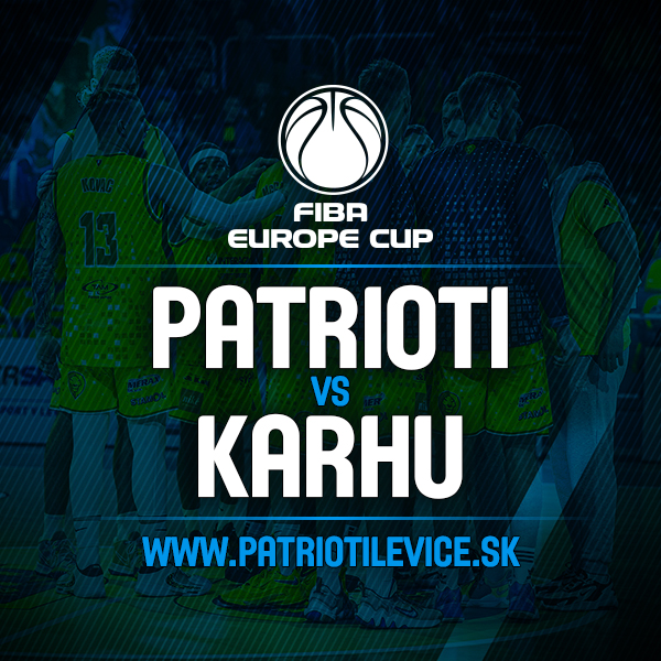 FIBA EUROPE CUP: Patrioti Levice - Karhu Basket