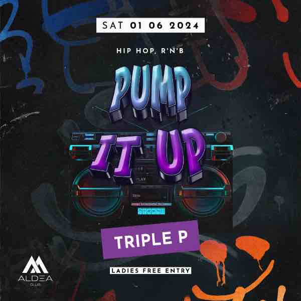 Pump It Up w. Triple P (Hip Hop & R’n’B) / Aldea Club