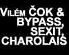 Vilém ČOK & BYPASS, SEXIT, CHAROLAIS