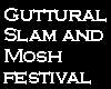 Guttural Slam and Mosh festival