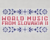 WORLD MUSIC FROM SLOVAKIA 2