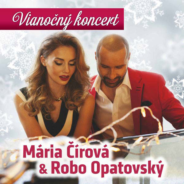 Vianočné turné MÁRIA ČÍROVÁ & ROBO OPATOVSKÝ