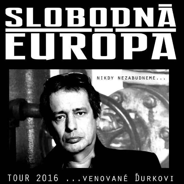 SLOBODNÁ EURÓPA - TOUR 2016 ... VENOVANÉ ĎURKOVI