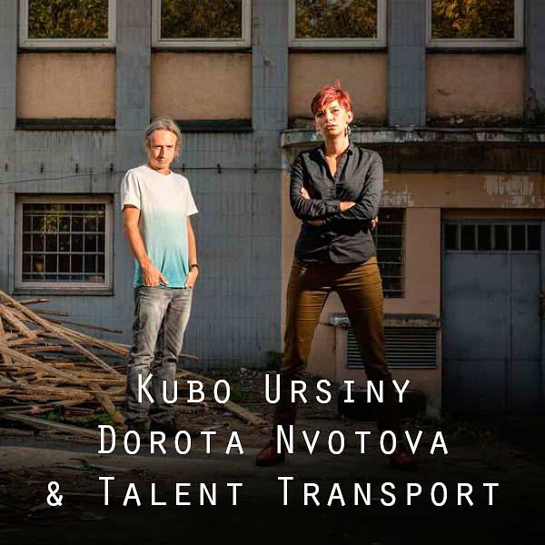Kubo Ursíny, Dorota Nvotová & Talent Transport