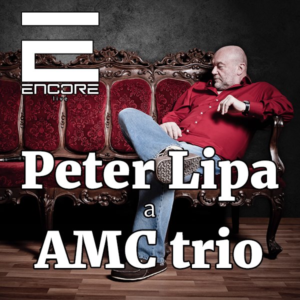Peter Lipa a AMC trio - ENCORE live Prešov
