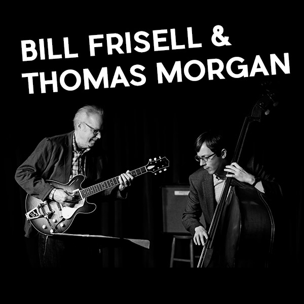 BILL FRISELL & THOMAS MORGAN (USA)