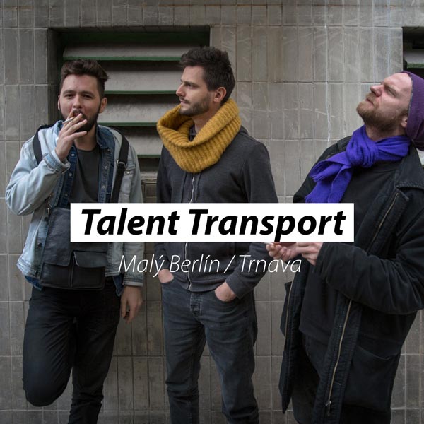 Talent Transport @ Malý Berlín, Trnava