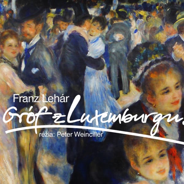 Franz Lehár: Gróf z Luxemburgu - opereta