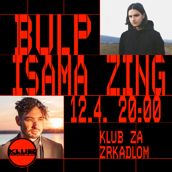 KLUB ZA ZRKADLOM / BULP & ISAMA ZING