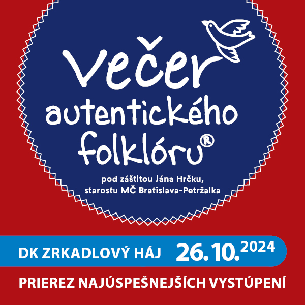 VEČER AUTENTICKÉHO FOLKLÓRU - PRIEREZ NAJÚSPEŠNEJŠÍCH VYSTÚPENÍ