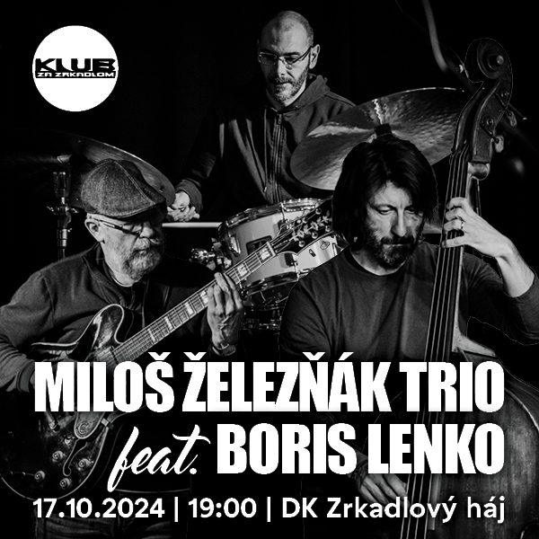 KLUB ZA ZRKADLOM / MILOŠ ŽELEZŇÁK TRIO feat. BORIS LENKO