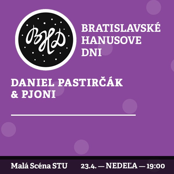 BHD 2017 / Daniel Pastirčák & Pjoni