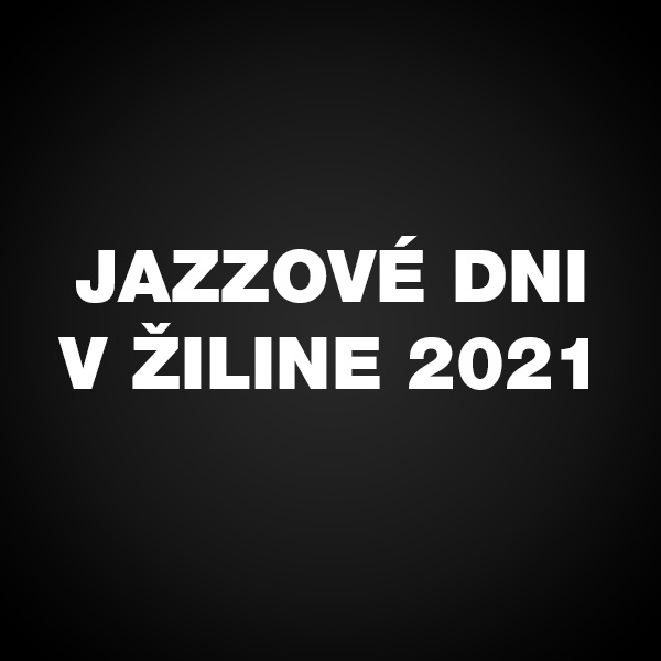 Jazzové dni v Žiline 2021